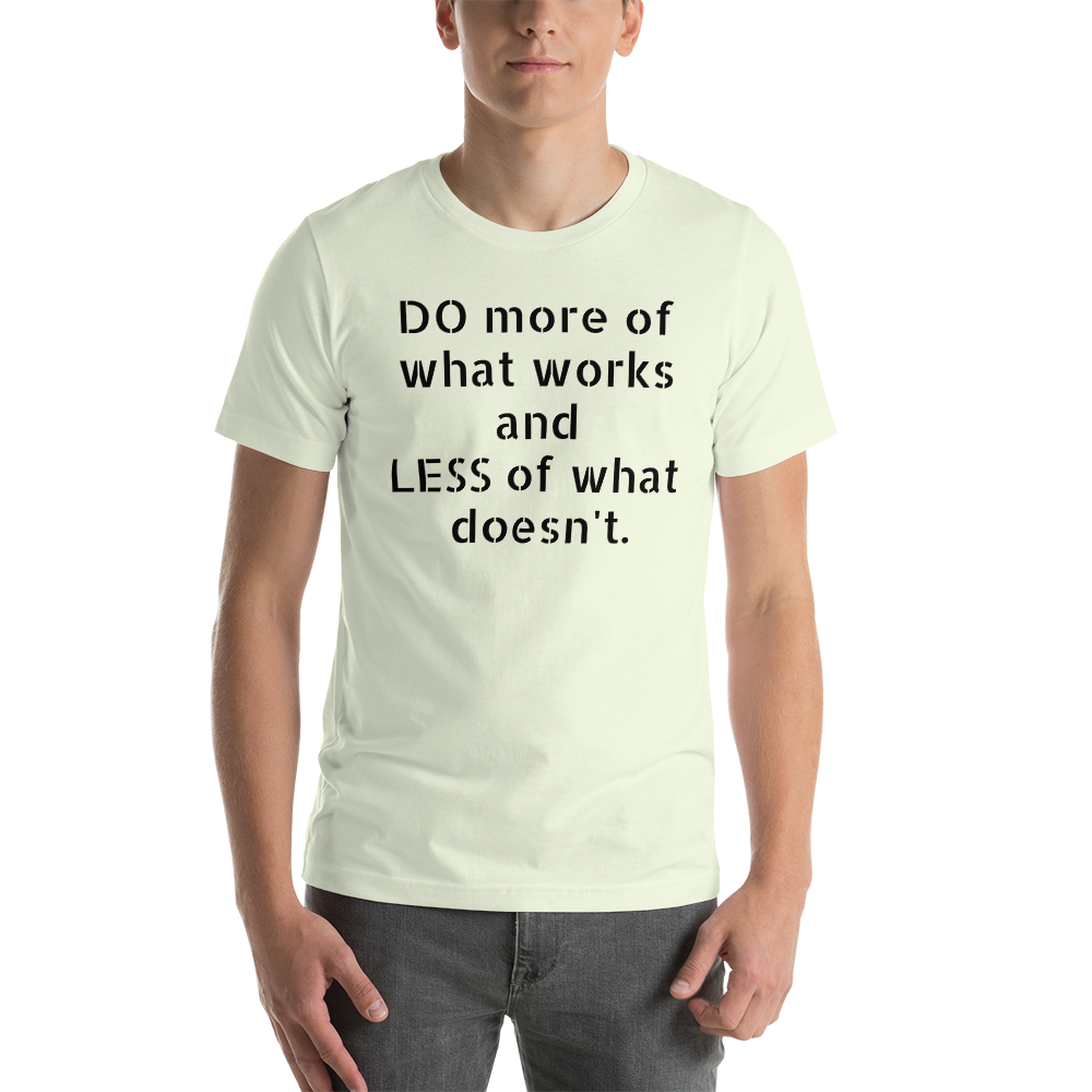 The more of what works and the less of what doesn't