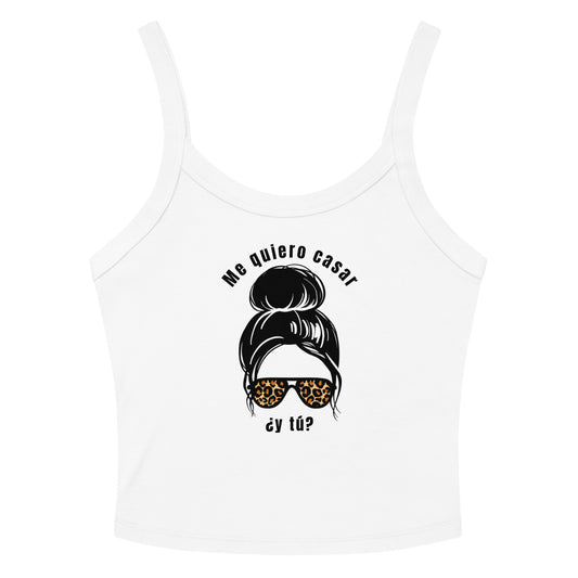 White women’s crop tank top with graphic of a woman with a bun and leopard sunglasses, featuring the phrase 'Me quiero casar ¿y tú?' in Spanish